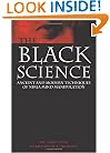 Black Science : Ancient and Modern Techniques of Ninja Mind Manipulation