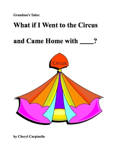 Grandma's Tales: What if I Went to the Circus and Came Home With ? (Kindle Edition) 