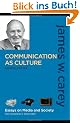 Communication as Culture: Essays on Media and Society