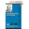 Communication as Culture, Revised Edition: Essays on Media and Society