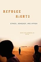 Refugee Rights: Ethics, Advocacy, and Africa