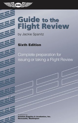 Guide to the Flight Review: Complete Preparation for Issuing or Taking a Flight Review (Oral Exam Guide series)