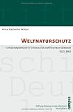Produkt-Bild: Weltnaturschutz: Umweltdiplomatie in V&ouml;lkerbund und Vereinten Nationen 1920-1950 (Geschichte des Natur- und Umweltschutzes)