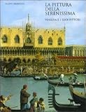 La Pittura Della Serenissima: Venezia E I Suoi Pittori (Italian Edition)