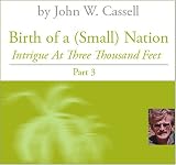 Birth of a (Small) Nation Part 3: Intrigue at Three Thousand Feet Birth of a (Small) Nation Part 3: Intrigue at Three Thousand Feet