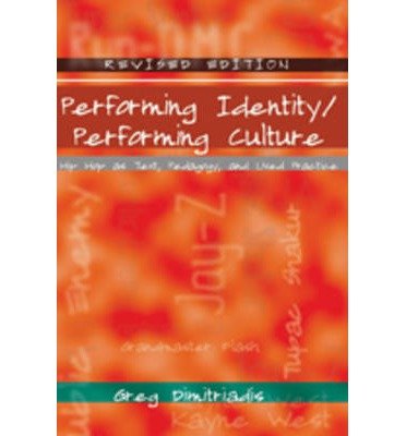 Performing Identity/Performing Culture: Hip Hop as Text, Pedagogy, and Lived Practice (Intersections in Communications and Culture: Global Approaches and Transdisciplinary Perspectives) (Paperback) - Common