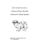 How To Start Your Own Business Selling Collectible Products Of Tibetan Spaniels->Cliquez sur l'image pour obtenir des informations sur ce livre