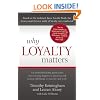 Why Loyalty Matters: The Groundbreaking Approach to Rediscovering Happiness, Meaning and Lasting Fulfillment in Your Life and Work