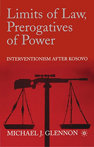 Limits of Law, Prerogatives of Power: Interventionism after Kosovo