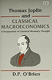 Thomas Joplin and classical macroeconomics : a re-appraisal of classical monetary thought