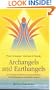 Archangels and Earthangels: An Inspiring Handbook on Spiritual Helpers in the Metaphysical and Earthly Spheres