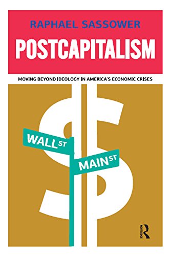 Postcapitalism: Moving Beyond Ideology in America's Economic Crisis