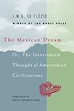 The Mexican dream, or, The interrupted thought of Amerindian civilizations