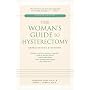 The Woman's Guide to Hysterectomy: Expectations and Options