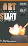 The Art of the Start: The Time-Tested, Battle-Hardened Guide for Anyone Starting Anything