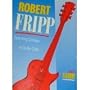 Robert Fripp: From King Crimson to Guitar Craft