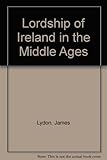 The lordship of Ireland in the Middle Ages