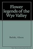 Flower legends of the Wye Valley