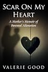 Scar on My Heart (A Mother's Memoir o...