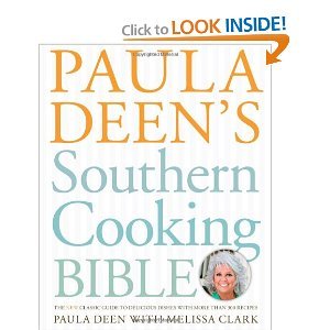 Paula Deen's Southern Cooking Bible: The New Classic Guide to Delicious Dishes with More Than 300 Recipes [Hardcover]