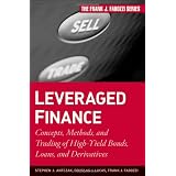 Leveraged Finance: Concepts, Methods, and Trading of High-Yield Bonds, Loans, and Derivatives (Frank J. Fabozzi Series)