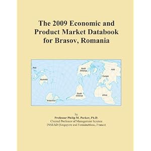 The 2009 Economic and Product Market Databook for Brasov, Romania [Paperback]