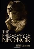 ISBN 9780813124223 product image for The Philosophy of Neo-Noir (The Philosophy of Popular Culture) | upcitemdb.com