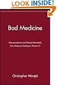 Bad Medicine: Misconceptions and Misuses Revealed, from Distance Healing to Vitamin O (Wiley Bad Science Series)