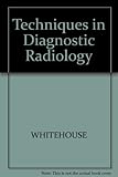 Techniques in diagnostic radiology