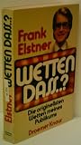 Produkt-Bild: FRANK ELSTNER: Wetten, dass ..? Die originellsten Wetten meines Publikums - Verlag: Droemer Knaur [Auflage: 1. Auflage]