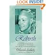 Rebirth: A Leukemia Survivor's Journal of Healing during Chemotherapy, Bone Marrow Transplant, and Recovery by Deborah Ludwig