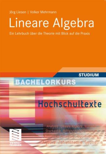 Lineare Algebra: Ein Lehrbuch über die Theorie mit Blick auf die Praxis (Bachelorkurs Mathematik) (German Edition)