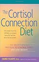 The Cortisol Connection Diet: The Breakthrough Program to Control Stress and Lose Weight