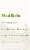 November 1918 - Eine deutsche Revolution: Erz�hlwerk in drei Teilen. Erster Teil: B�rger und Soldaten 1918