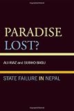 Paradise Lost?: State Failure in Nepal