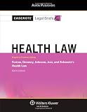 Casenote Legal Briefs: Health Law, Keyed to Furrow, Greaney,