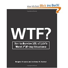 WTF?: How to Survive 101 of Life's Worst F*#!-Ing Situations
