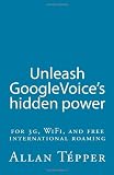 Unleash GoogleVoice's hidden power: for 3G, WiFi, and free international roaming