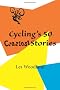 Cycling's 50 Craziest Stories