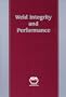 Weld Integrity and Performance: A Source Book Adapted from Asm International Handbooks, Conference Proceedings, and Technical Books (ASM Handbook)