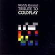The World's Greatest Tribute To Coldplay