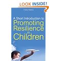 A Short Introduction to Promoting Resilience in Children