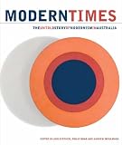 Modern Times: The Untold Story of Modernism in Australia