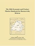 The 2006 Economic and Product Market Databook for Baranovichi, Belarus