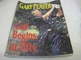 Golf begins at 50 : playing the lifetime game better than ever