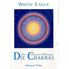Die Chakras. Tore kosmischer Heilenergie