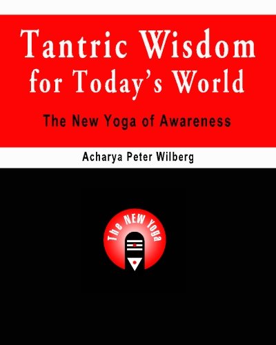 Tantric Wisdom for Today's World: The New Yoga of Awareness