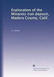 Exploration of the Minarets iron deposit, Madera County, Calif.