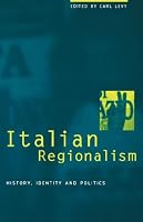 Italian Regionalism: History, Identity and Politics