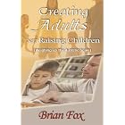 Creating Adults Not Raising Children by Brian Fox and Pneuma Springs Publishing